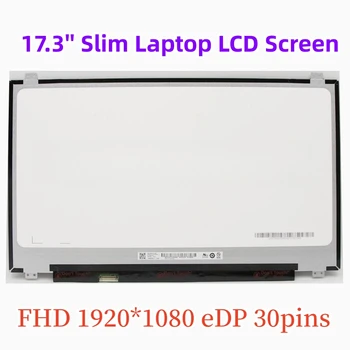 17.3 Inch Slim Laptop Ecran LCD EDP 30Pin FHD IPS B173HAN01.0 B173HAN01.7 LP173WF4-SPF1 SPF5 SPF6 SPF7 N173HCE E31 LTN173HL01