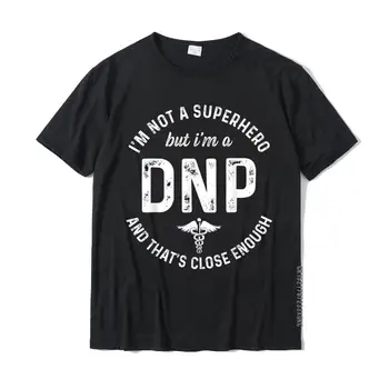DNP Medicul De Practica Medicala Destul de Aproape RN Asistenta Tricou Tricouri Normal Supradimensionate Bumbac Topuri Tricouri Personalizate Pentru bărbați